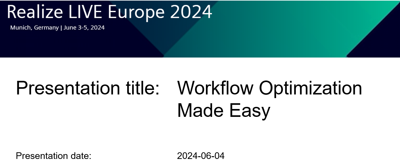 Realize Live Europe 2024- Workflow Optimization Made Easy